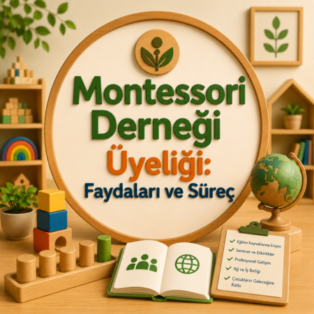 Montessori Derneği Üyeliği Faydaları ve Süreç