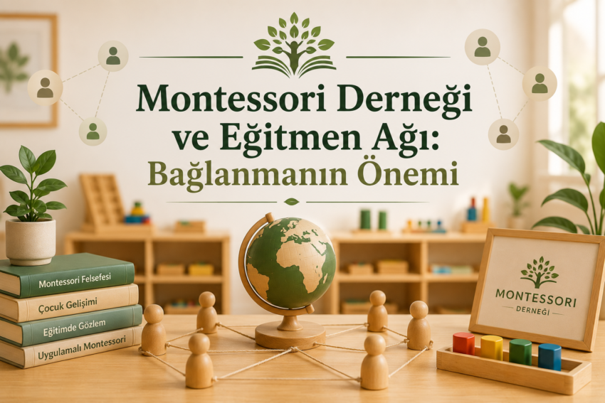 Montessori Derneği ve Eğitmen Ağı Bağlanmanın Önemi