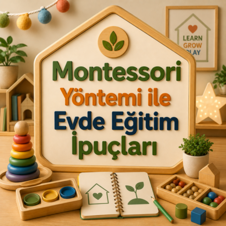 Montessori Yöntemi ile Evde Eğitim İpuçları