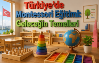 Türkiye'de Montessori Eğitimi Geleceğin Temelleri